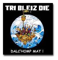Tri Bleiz Die : Dalc'homp Mat